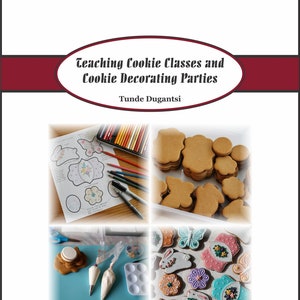 May include: A collage of images showing cookie decorating supplies and finished cookies. The top left image shows cookie cutters, a pencil, and colored pencils. The top right image shows a stack of plain sugar cookies. The bottom left image shows piping bags, a cookie, and a palette of icing colors. The bottom right image shows a variety of decorated cookies with floral and butterfly designs. The text "Teaching Cookie Classes and Cookie Decorating Parties" and "Tunde Dugantsi" are visible in the image.