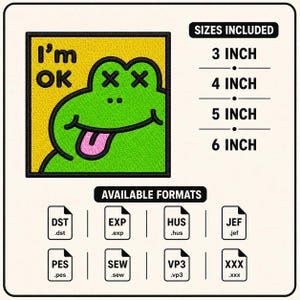 May include: An embroidery design featuring a green frog with X-shaped eyes and a pink tongue sticking out on a yellow background with the text I'm OK. The design includes sizes 3, 4, 5, and 6 inches and file formats DST, EXP, HUS, JEF, PES, SEW, VP3, and XXX.
