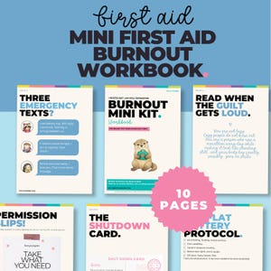 May include: A digital workbook titled First Aid Mini First Aid Burnout Workbook featuring 10 pages of mental health resources. The pages include text like Three Emergency Texts, Burnout Mini Kit, Read When The Guilt Gets Loud, and The Shutdown Card.