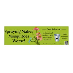 Spraying Makes Mosquitoes Worse | Bumper Sticker | Green | 11x3