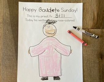 May include: A printable coloring page with the text "Happy Gaudete Sunday! This is my priest, Fr. Bill. Today his vestments are rose-colored." A drawing of a priest in a pink robe is shown.
