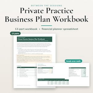 May include: A Private Practice Business Plan Workbook featuring 13 parts and a financial planner spreadsheet. The document includes sections on business goals, services, and break-even math with tables for income and expenses in a clean layout.