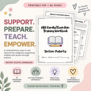 May include: An 86-page printable PDF workbook titled ABA Family/Guardian Training Workbook: Section: Puberty. The document includes a cover page with an open book and pencil icon, followed by pages detailing a puberty roadmap and practical strategies.