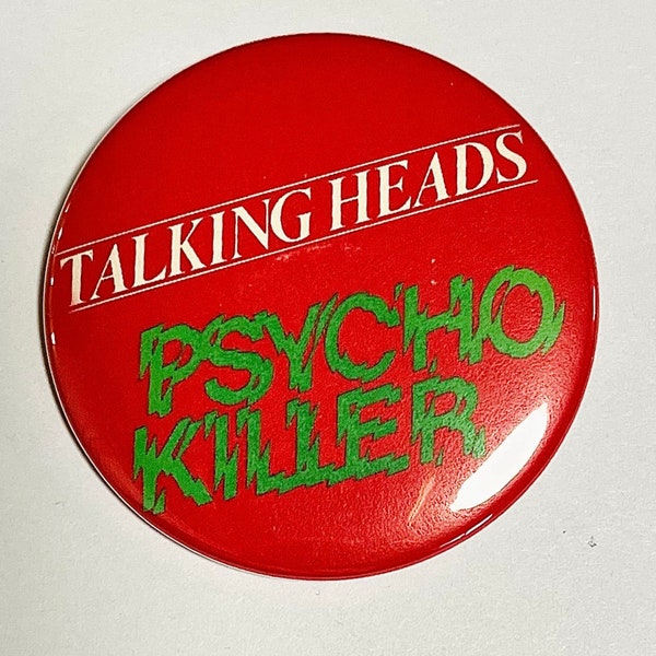 PSYCHO KILLER- Talking Heads  2.25” Metal Pin/Button, Mirror, Magnet, Bottle Opener, Keychain - The Perfect Gift! Choose your Back!