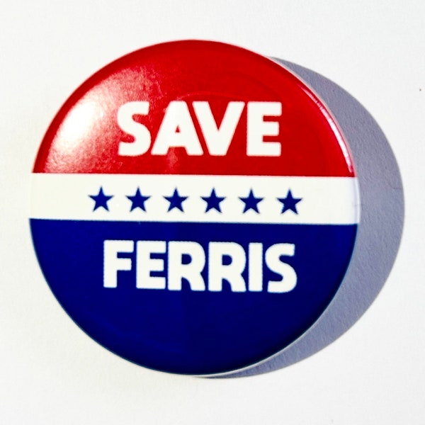 SAVE FERRIS 1.5” Metal Pinback Button