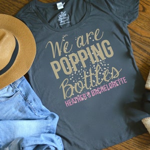 We Are Popping Bottles Shirt & Tanks, Bachelorette Party Shirts and Tank, Bridesmaids Shirt, Brides' Tank Top, Champagne Bachelorette Shirts image 6