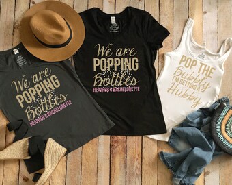 We Are Popping Bottles Shirt & Tanks, Bachelorette Party Shirts and Tank, Bridesmaids Shirt, Brides' Tank Top, Champagne Bachelorette Shirts