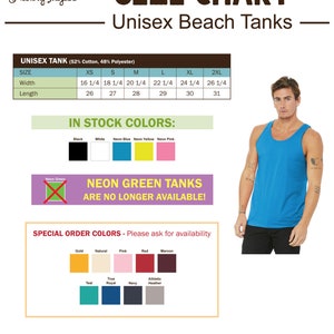 May include: Size chart for unisex beach tanks made of 52% cotton and 48% polyester. The chart shows measurements in inches for width and length for sizes XS, S, M, L, XL, and 2XL. The chart also shows available colors: black, white, neon blue, neon yellow, and neon pink. Neon green tanks are no longer available. Special order colors include gold, natural, pink, red, maroon, teal, true royal, navy, and athletic heather.