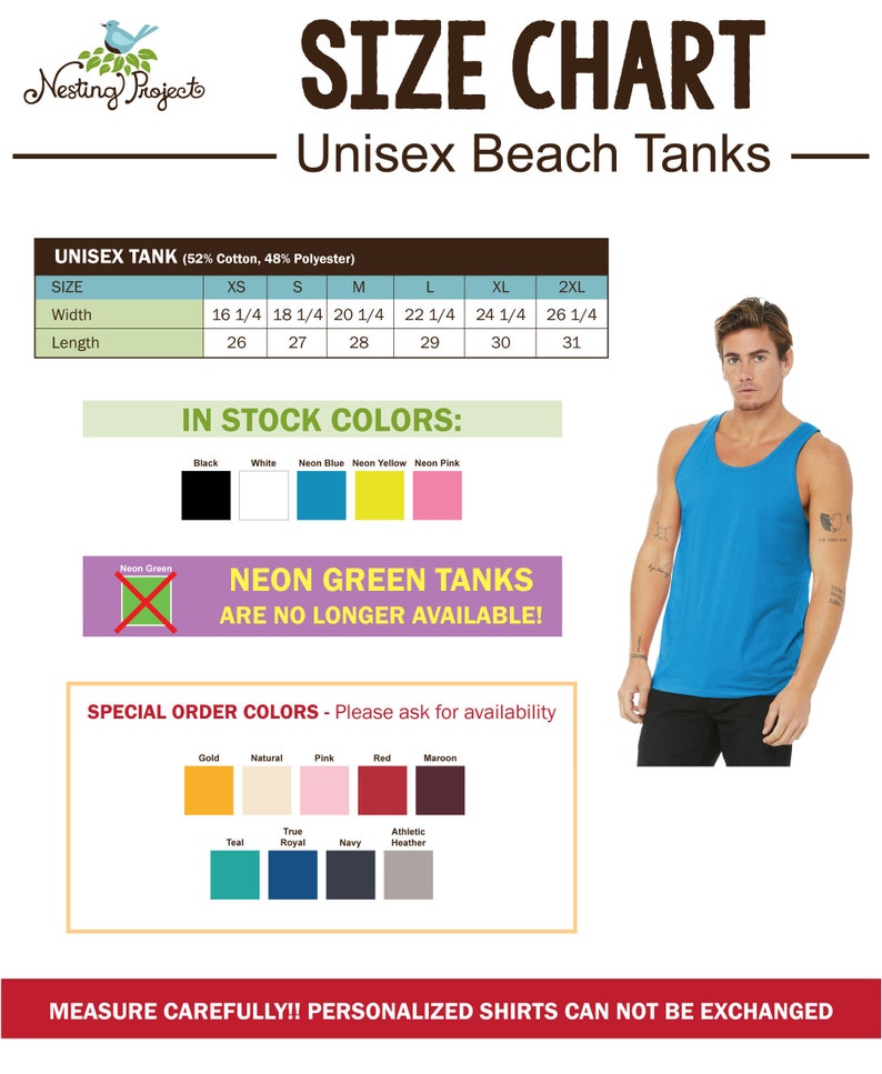 May include: Size chart for unisex beach tanks made of 52% cotton and 48% polyester. The chart shows measurements in inches for width and length for sizes XS, S, M, L, XL, and 2XL. The chart also shows available colors: black, white, neon blue, neon yellow, and neon pink. Neon green tanks are no longer available. Special order colors include gold, natural, pink, red, maroon, teal, true royal, navy, and athletic heather.