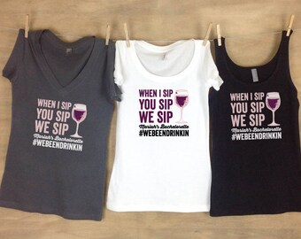 When I Sip You Sip We Sip Wine Glass  Bachelorette Party Sets - Girls Weekend Matching Shirt Set