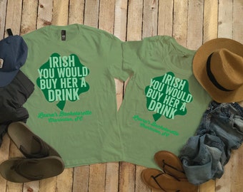 Irish You Would Buy Me A Drink St Patrick's Day Bachelorette Customizable Shirt, Group Matching Shirts or Singles