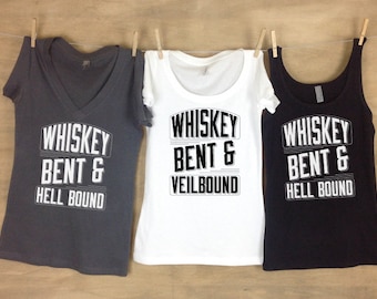 Whiskey Bent and Hell Bound or Veil Bound / Nashville Bachelorette Shirt / Black and Silver Whiskey Shirt / Whiskey Lover / Non Personalized