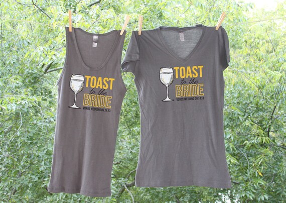 Toast to the Bride /  Bachelorette Party Shirts / wine country bride / wine tasting party / bachelorette Shirts - TW