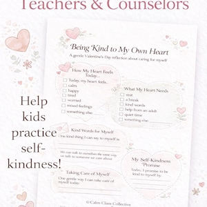 May include: Printable self-kindness worksheet for Valentine's Day. Features prompts for self-reflection, including how the heart feels, needs, and kind words. Designed for teachers and counselors to help kids practice self-kindness.