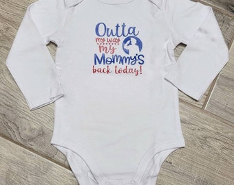 Long sleeve Out of my way, I get my mommy back today infant bodysuit - unisex