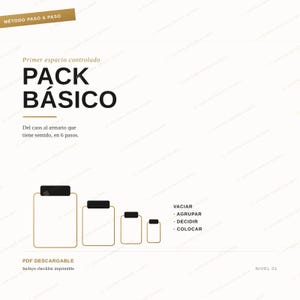 May include: A digital document titled PACK BÁSICO with the subtitle Primer espacio controlado and the text Del caos al armario que tiene sentido, en 6 pasos. It features four rectangular outlines with black clips and a list: VACIAR, AGRUPAR, DECIDIR, COLOCAR.