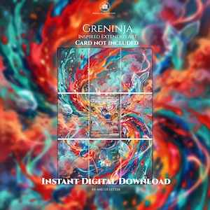 May include: A digital download featuring Greninja inspired extended art with vibrant swirls of red, orange, and teal paint. The graphic includes the text GRENINJA, INSPIRED EXTENDED ART, CARD NOT INCLUDED, INSTANT DIGITAL DOWNLOAD, and A4 AND US LETTER.