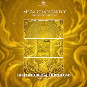 May include: A digital art print featuring Mega Charizard Y with golden flame motifs and intricate circular patterns. The text reads MEGA CHARIZARD Y, CARD NOT INCLUDED, and INSTANT DIGITAL DOWNLOAD. The design is divided into a grid of nine sections.