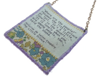 Textile pendant with quote-  The little prince pendant- Fiber art brooch -Fabric pendant with liberty fabric