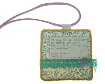 Textile pendant with quote- Moby Dick pendant- Fiber art necklace -Fabric pendant with liberty fabric