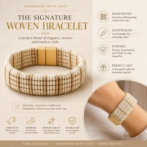May include: A woven bracelet featuring a cream and tan striped pattern with a gold-toned rectangular magnetic clasp. The text on the image reads: THE SIGNATURE WOVEN BRACELET, HANDMADE WITH LOVE, NEUTRAL, ELEGANT, TIMELESS, and lists product features.