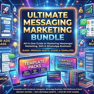 May include: A digital marketing bundle graphic featuring the text ULTIMATE MESSAGING MARKETING BUNDLE, 10,000+ PREMIUM ASSETS, GUIDES & TEMPLATES, and four sections: Messenger Ads Masterclass, SMS Campaign Secrets, WhatsApp Business Guide, and Chatbot Automation.