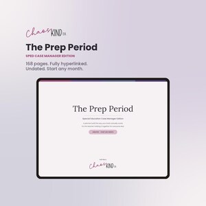 May include: A digital planner titled The Prep Period SPED Case Manager Edition, featuring 168 pages, full hyperlinks, and an undated format. The screen displays the title, subtitle, and a button labeled Undated - Start Any Month, with Chaos Kind Co. branding.