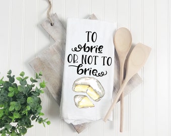 Brie Cheese Flour Sack Towel, Cheese Kitchen Towel, Food Pun Dish Towel, Cheese Lover Gift, Housewarming Gift, Foodie Gift, Funny Dish Towel