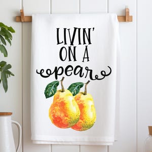 Pear Tea Towel, Pear Flour Sack Towel, Song Parody Tea Towel, Pear Dish Towel, Fruit Kitchen Towel, Housewarming Gift, Funny Kitchen Towel