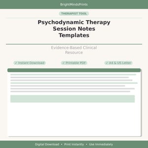 May include: A digital document titled Psychodynamic Therapy Session Notes Templates by BrightMindsPrints. The page includes the text Evidence-Based Clinical Resource, Instant Download, Printable PDF, and A4 & US Letter, with lines for notes.
