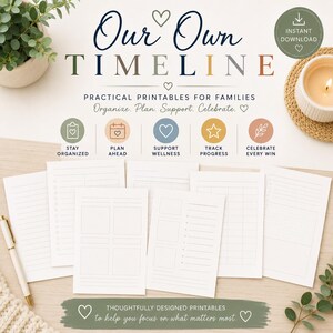 May include: A collection of white printable planner pages featuring various layouts like checklists, grids, and boxes. The text reads Our Own Timeline, Practical Printables For Families, Organize, Plan, Support, Celebrate, and Stay Organized.