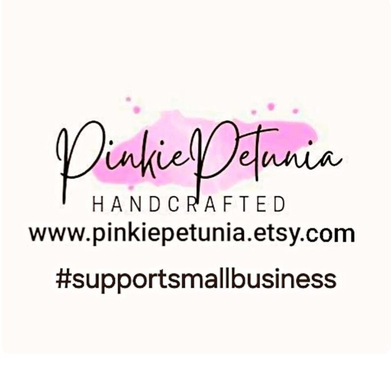 May include: Pinkie Petunia, a handcrafted business, with a pink watercolor background and the text "www.pinkiepetunia.etsy.com" and "#supportsmallbusiness".