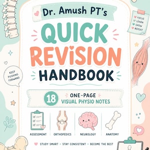 Könnte beinhalten: Ein Dr. Amush PT's Quick Revision Handbook mit 18 einseitigen visuellen Physiotherapie-Notizen. Das Cover enthält Illustrationen von Wirbelsäule, Schulter, Muskel, Gehirn, Knochen und Becken sowie Text zu Assessment, Orthopädie und Neurologie.