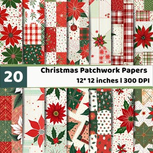 May include: A collection of 20 digital Christmas patchwork papers featuring festive patterns of red poinsettias, green holly leaves, plaid, and polka dots. Each sheet measures 12 by 12 inches at 300 DPI, displayed as a grid of varied holiday designs.