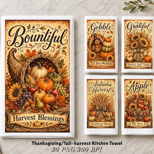 May include: Five white kitchen towels featuring Thanksgiving-themed illustrations. The large towel displays a cornucopia with pumpkins, sunflowers, and the text Bountiful Harvest Blessings. Four smaller towels feature turkeys, sunflowers, wheat, and apples.