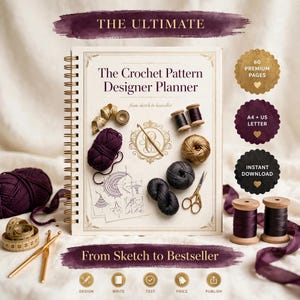 May include: A spiral-bound planner titled The Crochet Pattern Designer Planner with a cream cover featuring illustrations of yarn, spools, scissors, and crochet hooks. The text includes From Sketch to Bestseller, 60 Premium Pages, A4 + US Letter, and Instant Download.