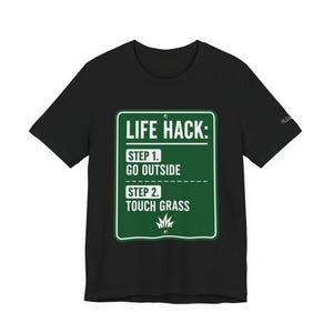 Life Hack Go Outside Touch Grass Shirt | Sarcastic Slogan Tee