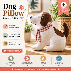 May include: A digital PDF sewing pattern for a dog-shaped pillow. The graphic features text including Dog Pillow, Sewing Pattern PDF, Instant Download, Step by Step Instruction, Easy to Understand, and Beginner Friendly, with a plush dog toy.