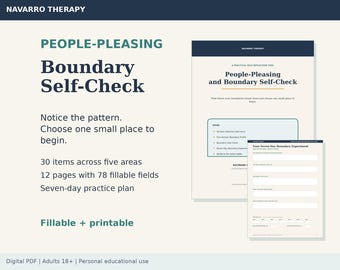 May include: A digital PDF document titled People-Pleasing Boundary Self-Check by Navarro Therapy. The document includes 12 pages with 78 fillable fields, 30 items across five areas, and a seven-day practice plan. It is a fillable and printable tool.