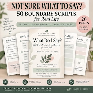 May include: A digital workbook titled What Do I Say? 50 Boundary Scripts for Real Life, featuring 20 fillable and printable pages. The document includes self-checks, scripts, and practical tools for setting boundaries, created by Raymond Navarro, MS, LMHC.