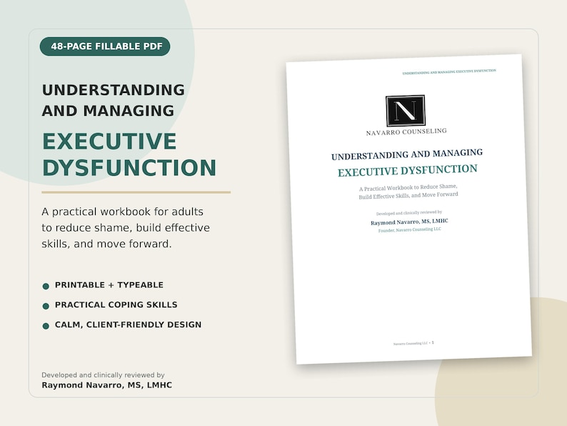 Op de afbeelding: Een invulbaar PDF-werkboek van 48 pagina's getiteld Understanding and Managing Executive Dysfunction. De omslag bevat het Navarro Counseling-logo, de ondertitel A Practical Workbook to Reduce Shame, Build Effective Skills, and Move Forward en de naam Raymond Navarro, MS, LMHC.