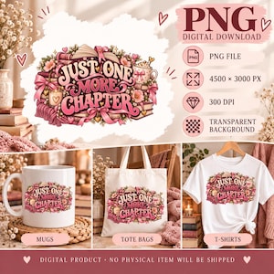 Könnte beinhalten: Ein digitales Grafikdesign mit dem Text Just One More Chapter in rosa Schrift, umgeben von Illustrationen von Büchern, Blumen, einer Tasse und Schleifen. Das Design ist auf einer weißen Tasse, einer Stofftasche und einem weißen T-Shirt abgebildet.