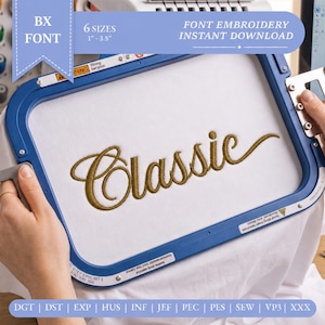 May include: A blue embroidery hoop holding white fabric with the word Classic stitched in gold thread. The text BX FONT, 6 SIZES 1-3.5, FONT EMBROIDERY INSTANT DOWNLOAD, and file formats DGT, DST, EXP, HUS, INF, JEF, PEC, PES, SEW, VP3, XXX are visible.