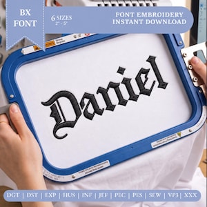 May include: A blue embroidery hoop holding white fabric with the name Daniel stitched in black gothic lettering. The image includes text stating BX FONT, 6 SIZES 2-5 inches, FONT EMBROIDERY INSTANT DOWNLOAD, and a list of file formats including DGT, DST, EXP, HUS, INF, JEF, PEC, PES, SEW, VP3, and XXX.