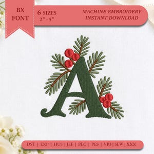 May include: A machine embroidery design featuring the letter A in dark green, decorated with pine needles and red berries. The text BX FONT, 6 SIZES 2" - 5", MACHINE EMBROIDERY INSTANT DOWNLOAD, and file formats DST, EXP, HUS, JEF, PEC, PES, VP3, SEW, XXX are visible.