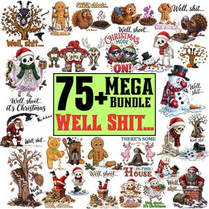 May include: A digital graphic collection featuring 75+ designs with holiday themes including skeletons, gingerbread people, snowmen, and Santa Claus. Many illustrations include the text Well, shit or Well, shoot and depict humorous, chaotic seasonal scenes.