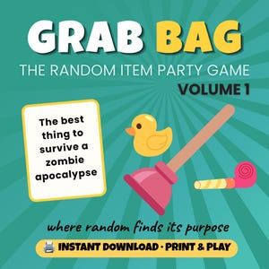 May include: A digital party game titled GRAB BAG THE RANDOM ITEM PARTY GAME VOLUME 1. The teal background features a yellow rubber duck, a pink plunger, and a pink party blower. A white card displays the text: The best thing to survive a zombie apocalypse.