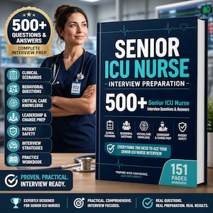 May include: A dark blue book titled Senior ICU Nurse Interview Preparation with 500+ questions and answers. The cover features white and teal text, icons for clinical scenarios, behavioral questions, and patient safety, and notes 151 pages.