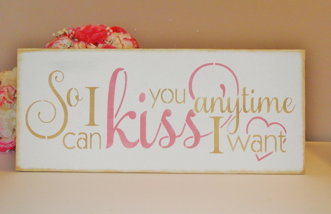 So I can kiss you anytime I want Wood Sign Quote Anniversary Etsy