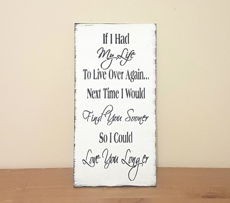 If i had my life to live over again id find you sooner so i etsy
